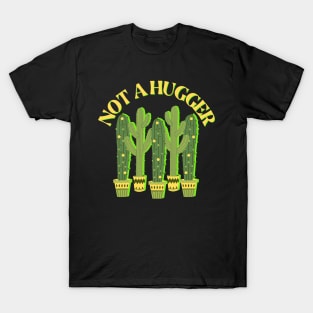 Not a Hugger - Funny Sarcastic Saguaro Cactus T-Shirt